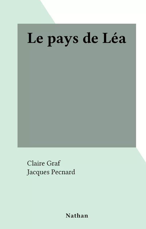 Le pays de Léa - Claire Graf - (Nathan) réédition numérique FeniXX