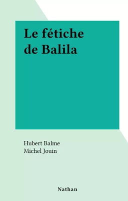 Le fétiche de Balila