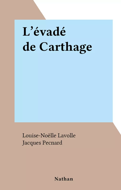 L'évadé de Carthage - Louise-Noëlle Lavolle - (Nathan) réédition numérique FeniXX