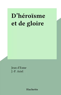 D'héroïsme et de gloire