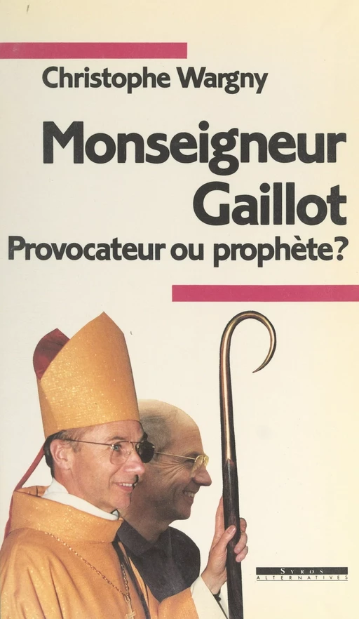 Monseigneur Gaillot, provocateur ou prophète ? - Christophe Wargny - (La Découverte) réédition numérique FeniXX