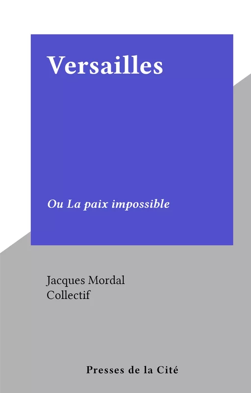 Versailles - Jacques Mordal - (Presses de la Cité) réédition numérique FeniXX