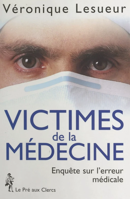 Victimes de la médecine - Véronique Lesueur - (Le Pré aux clercs) réédition numérique FeniXX