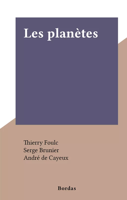 Les planètes - Serge Brunier, André de Cayeux - (Bordas) réédition numérique FeniXX