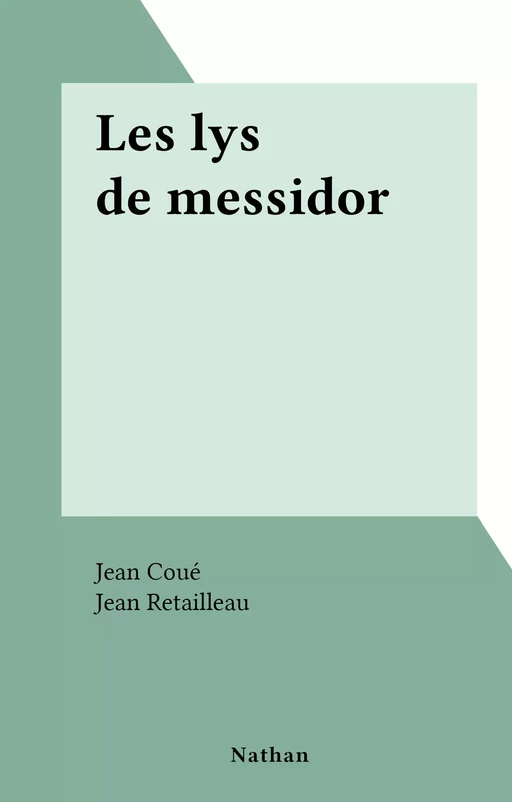 Les lys de messidor - Jean Coué - (Nathan) réédition numérique FeniXX