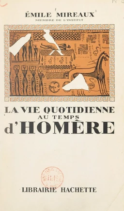 La vie quotidienne au temps d'Homère