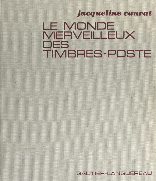 Le monde merveilleux des timbres-poste - Jacqueline Caurat - (Gautier Languereau) réédition numérique FeniXX