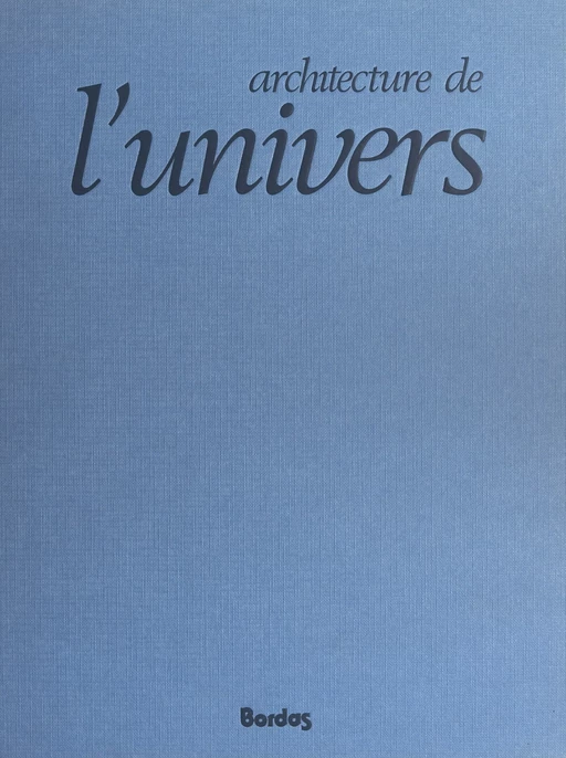 Architecture de l'univers - Serge Brunier - (Bordas) réédition numérique FeniXX