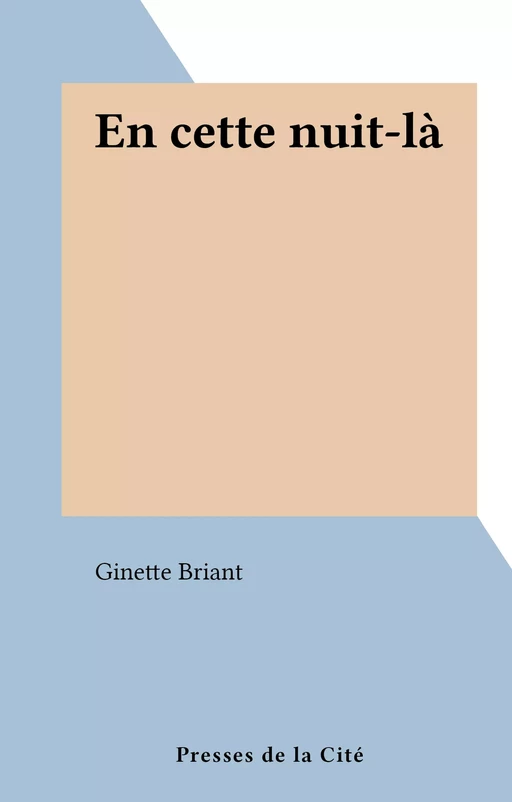 En cette nuit-là - Ginette Briant - (Presses de la Cité) réédition numérique FeniXX