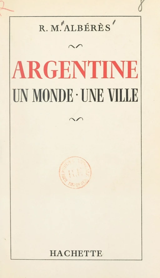 Argentine - René Marill Albérès - (Hachette) réédition numérique FeniXX