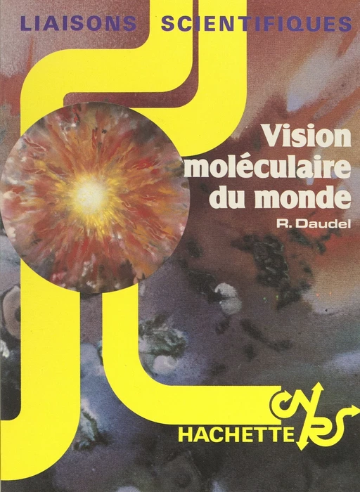 Vision moléculaire du monde - Raymond Daudel - (Hachette) réédition numérique FeniXX