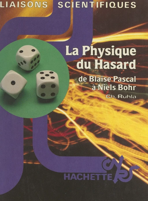 La physique du hasard : de Blaise Pascal à Niels Bohr - Charles Ruhla - (Hachette) réédition numérique FeniXX