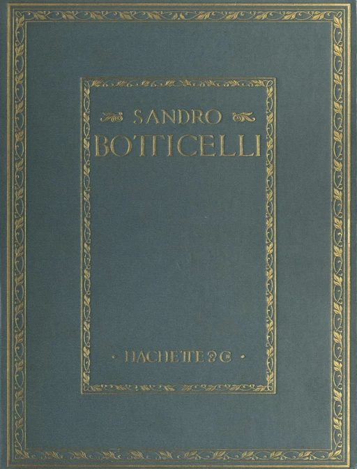 Sandro Botticelli - Adolph Paul Oppé - (Hachette) réédition numérique FeniXX