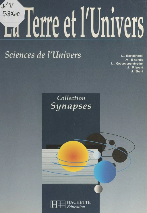 La Terre et l'univers - Lucette Bottinelli, André Brahic, Lucienne Gouguenheim, Jean Ripert, Josée Sert - (Hachette) réédition numérique FeniXX