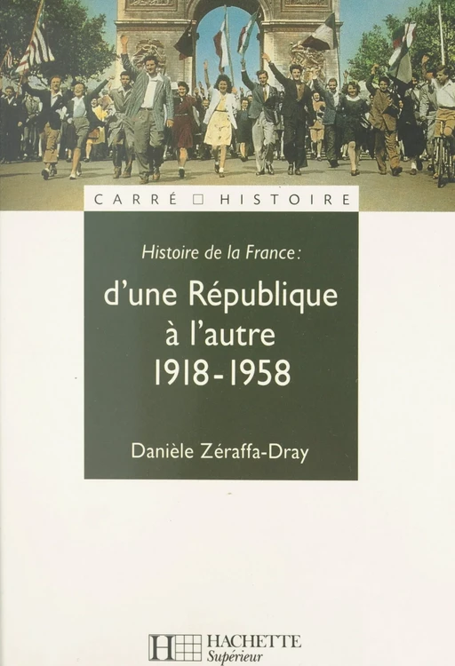 Histoire de la France (3). D'une République à l'autre, 1918-1958 - Danièle Zéraffa-Dray - (Hachette) réédition numérique FeniXX