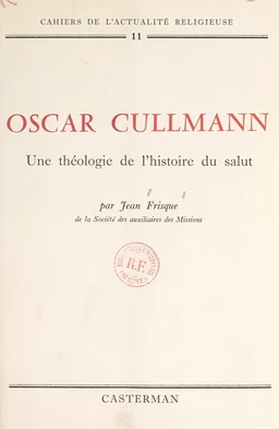 Oscar Cullmann : une théologie de l'histoire du salut