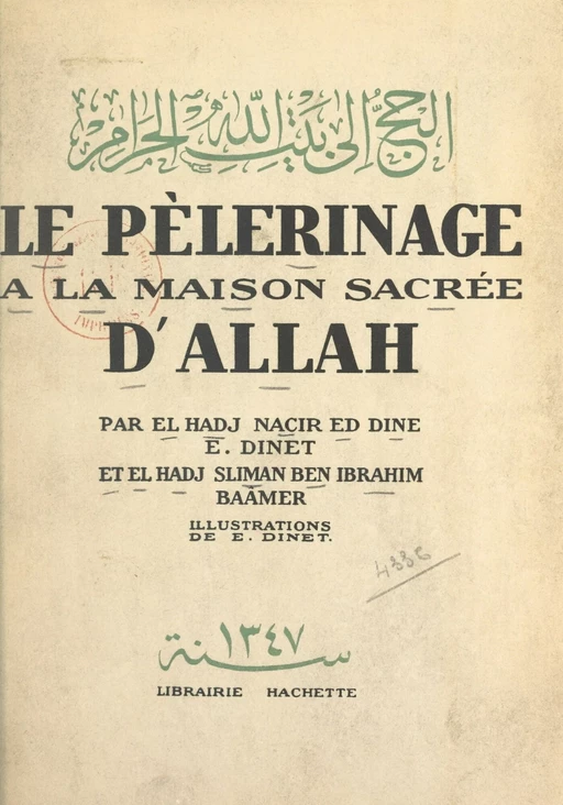 Le pèlerinage à la maison sacrée d'Allah - El Hadj Sliman ben Ibrahim Baamer, Étienne Dinet - (Hachette) réédition numérique FeniXX