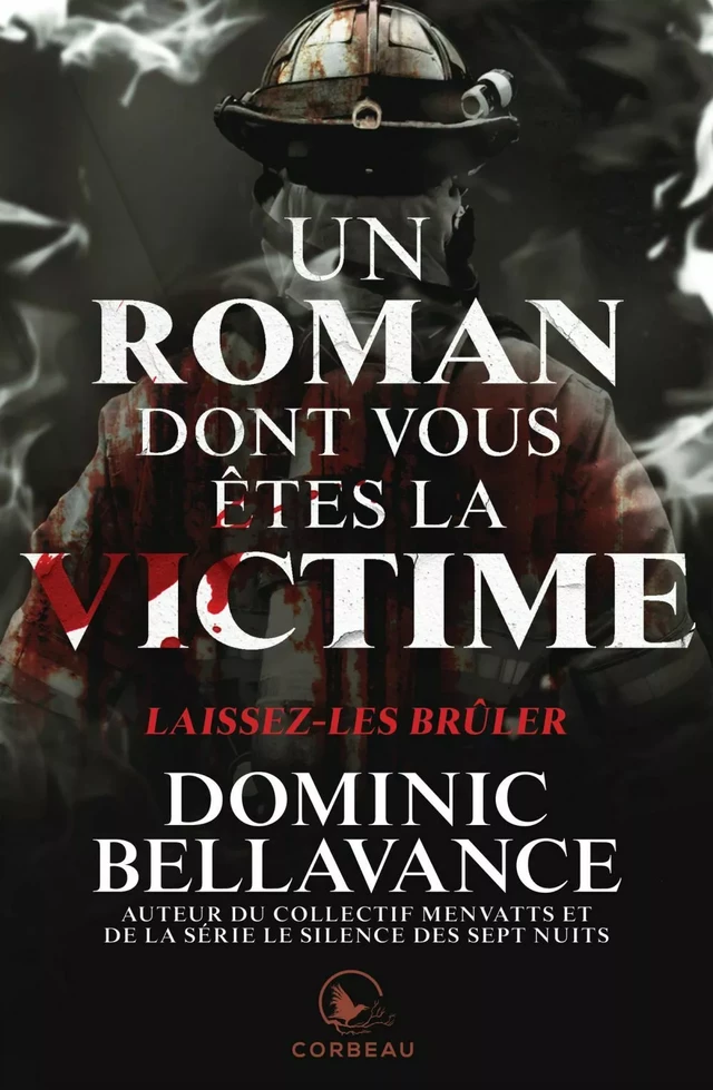 Un roman dont vous êtes la victime - Laissez-les brûler - Dominic Bellavance - Éditions Corbeau