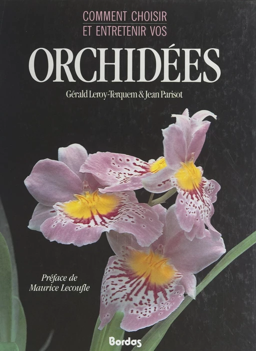 Comment choisir et entretenir vos orchidées - Gérald Leroy-Terquem, Jean Parisot - (Bordas) réédition numérique FeniXX