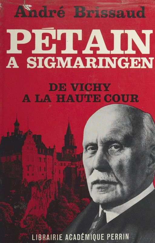 Pétain à Sigmaringen (1944-1945) - André Brissaud - (Perrin) réédition numérique FeniXX