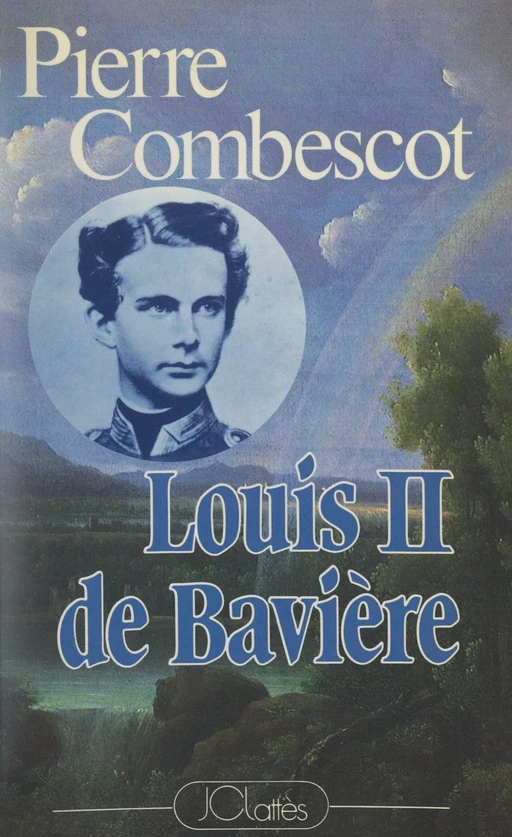 Louis II de Bavière - Pierre Combescot - (JC Lattès) réédition numérique FeniXX