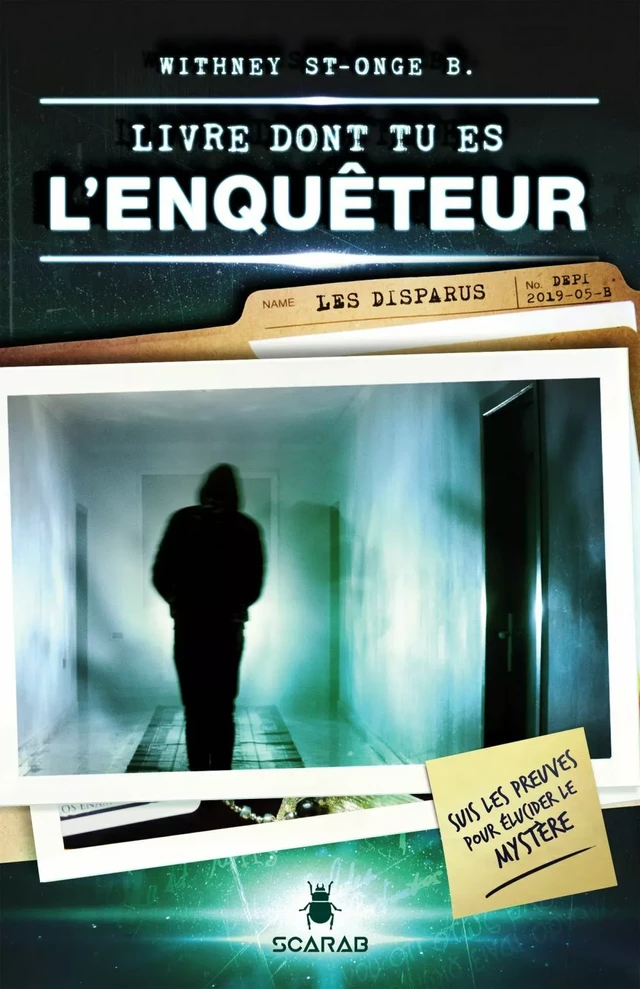 Livre dont tu es l'enquêteur - Les disparus - Withney St-Onge B. - Éditions Scarab