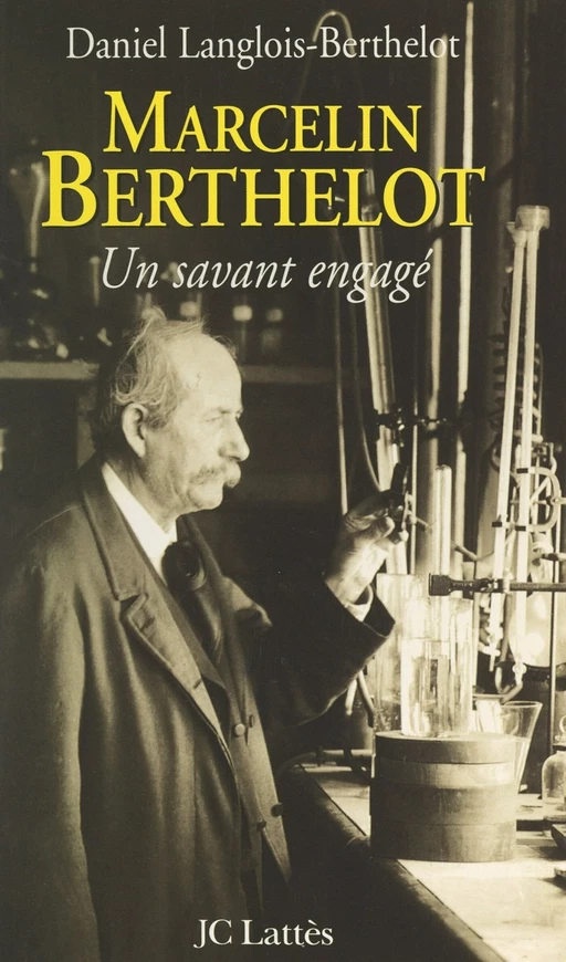 Marcelin Berthelot, un savant engagé - Daniel Langlois-Berthelot - (JC Lattès) réédition numérique FeniXX