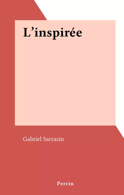 L'inspirée - Gabriel Sarrazin - (Perrin) réédition numérique FeniXX