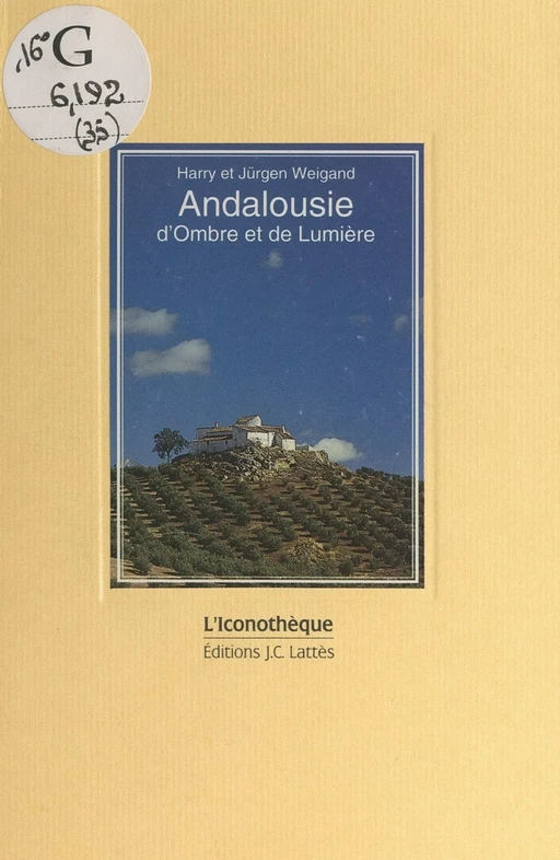 Andalousie d'ombre et de lumière - Harry Weigand, Jürgen Weigand - (JC Lattès) réédition numérique FeniXX