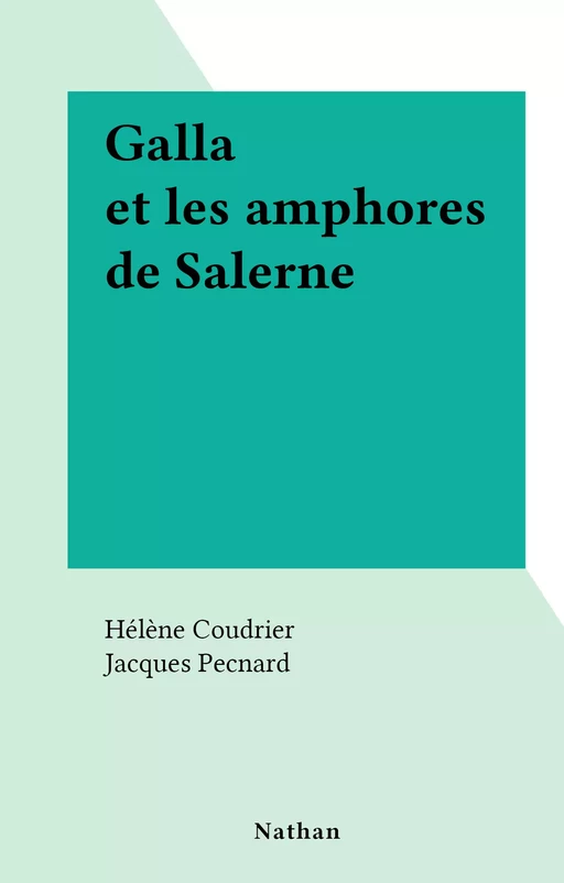 Galla et les amphores de Salerne - Hélène Coudrier - (Nathan) réédition numérique FeniXX