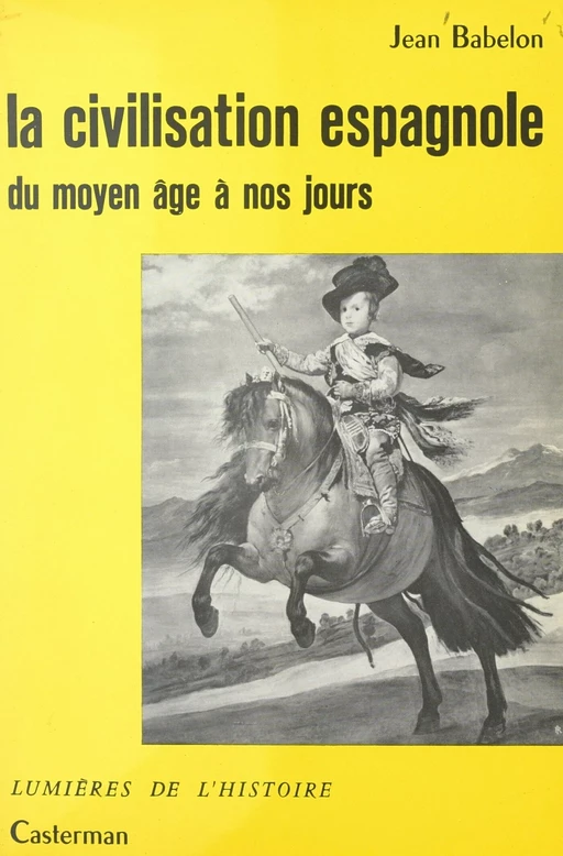 La civilisation espagnole, du Moyen Âge à nos jours - Jean Babelon - (Casterman) réédition numérique FeniXX