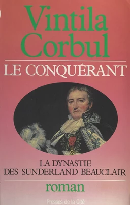 La dynastie des Sunderland-Beauclair (3). Le conquérant