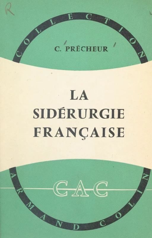 La sidérurgie française - Claude Prêcheur - (Armand Colin) réédition numérique FeniXX