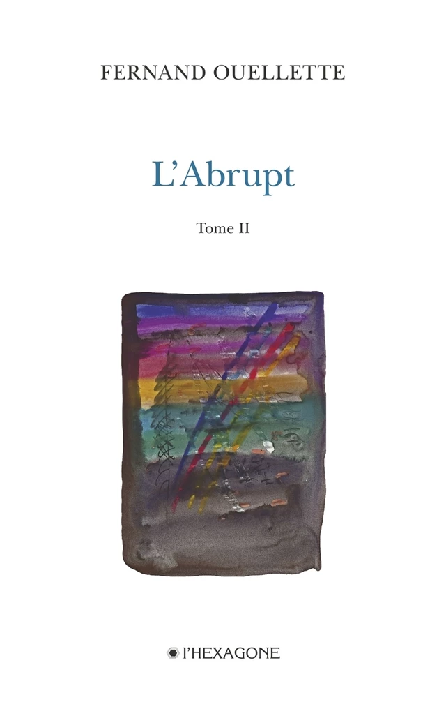 L'Abrupt - Tome 2 - Fernand Ouellette - Les Éditions de l'Hexagone