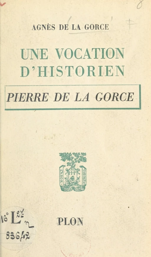 Une vocation d'historien : Pierre de La Gorce - Agnès de La Gorce - (Plon) réédition numérique FeniXX