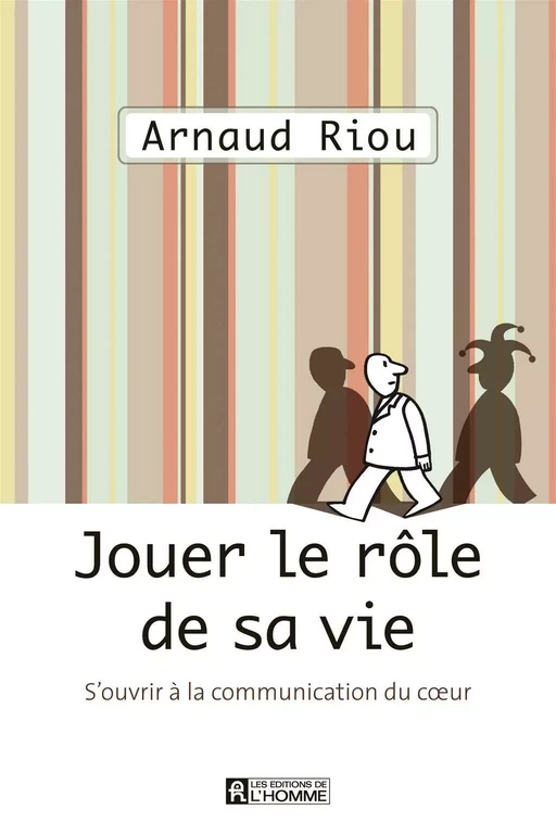 Jouer le rôle de sa vie - Arnaud Riou - Les Éditions de l'Homme