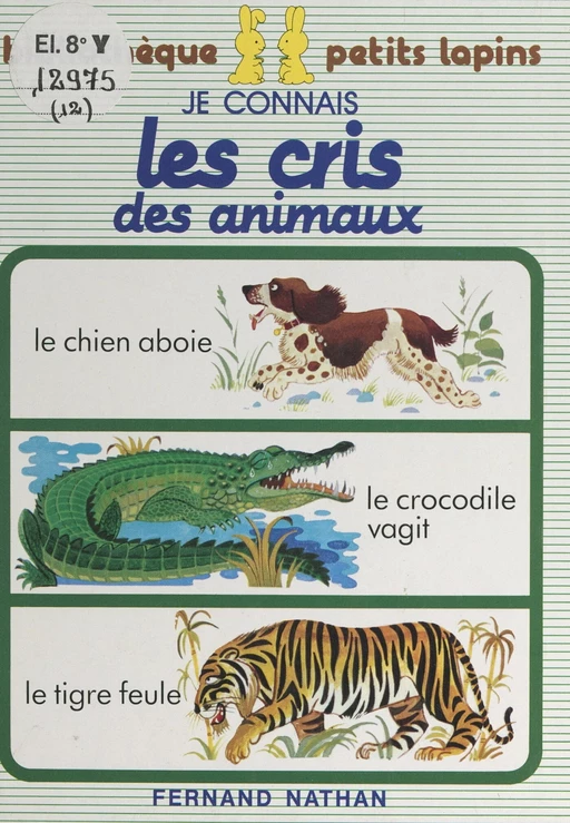 Je connais les cris des animaux - Evelyne Mathiaud - (Nathan) réédition numérique FeniXX