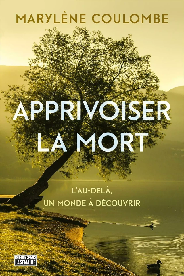 Apprivoiser la mort - Marylène Coulombe - La Semaine