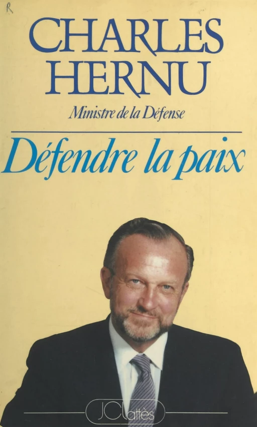 Défendre la paix - Charles Hernu - (JC Lattès) réédition numérique FeniXX