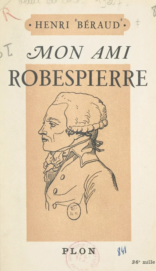 Mon ami Robespierre - Henry Béraud - (Plon) réédition numérique FeniXX