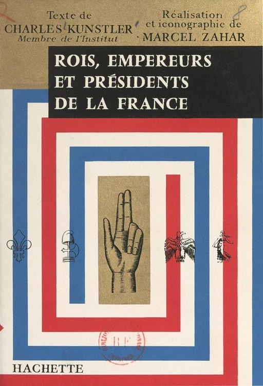 Rois, empereurs et présidents de la France - Charles Kunstler - (Hachette) réédition numérique FeniXX