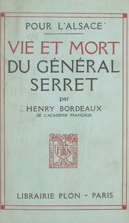 Pour l'Alsace, vie et mort du général Serret