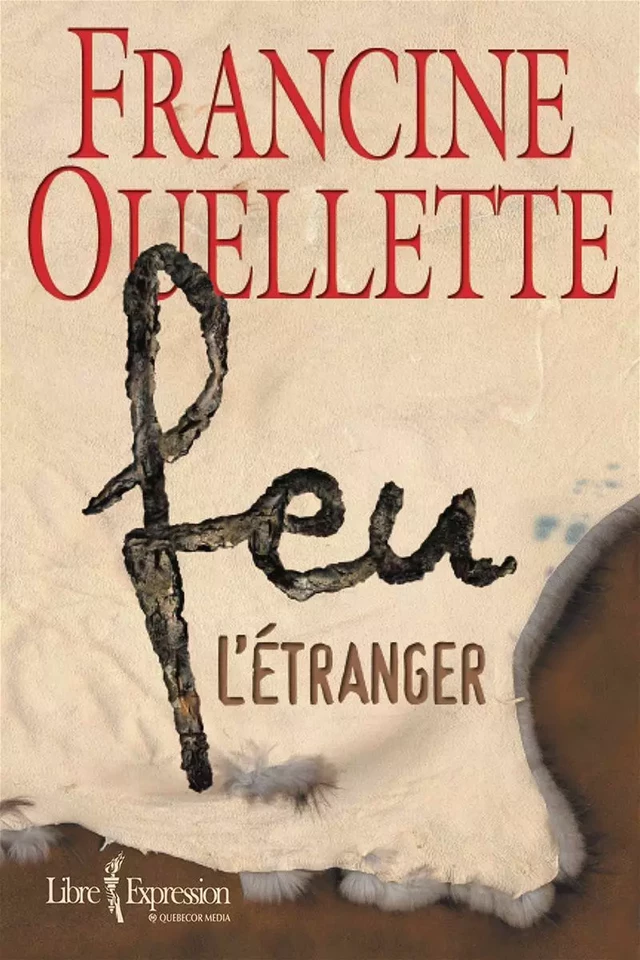 Feu, tome 2 - Francine Ouellette - Libre Expression