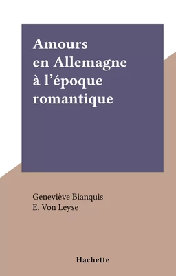 Amours en Allemagne à l'époque romantique