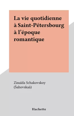 La vie quotidienne à Saint-Pétersbourg à l'époque romantique