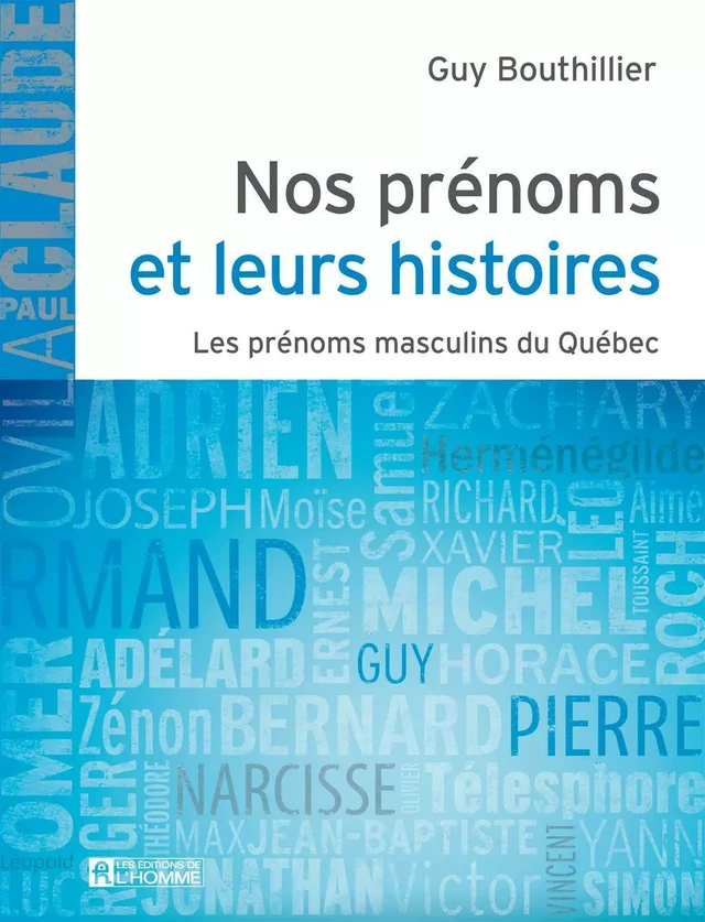 Nos prénoms et leurs histoires - Tome 1 - Guy Bouthillier - Les Éditions de l'Homme