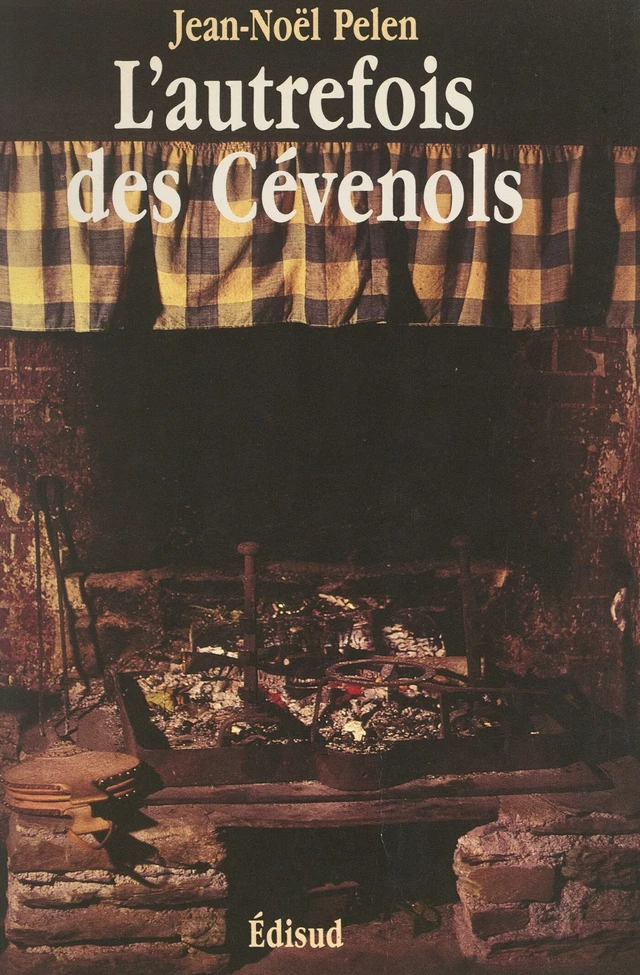 L'autrefois des Cévenols - Jean-Noël Pelen - (Edisud) réédition numérique FeniXX