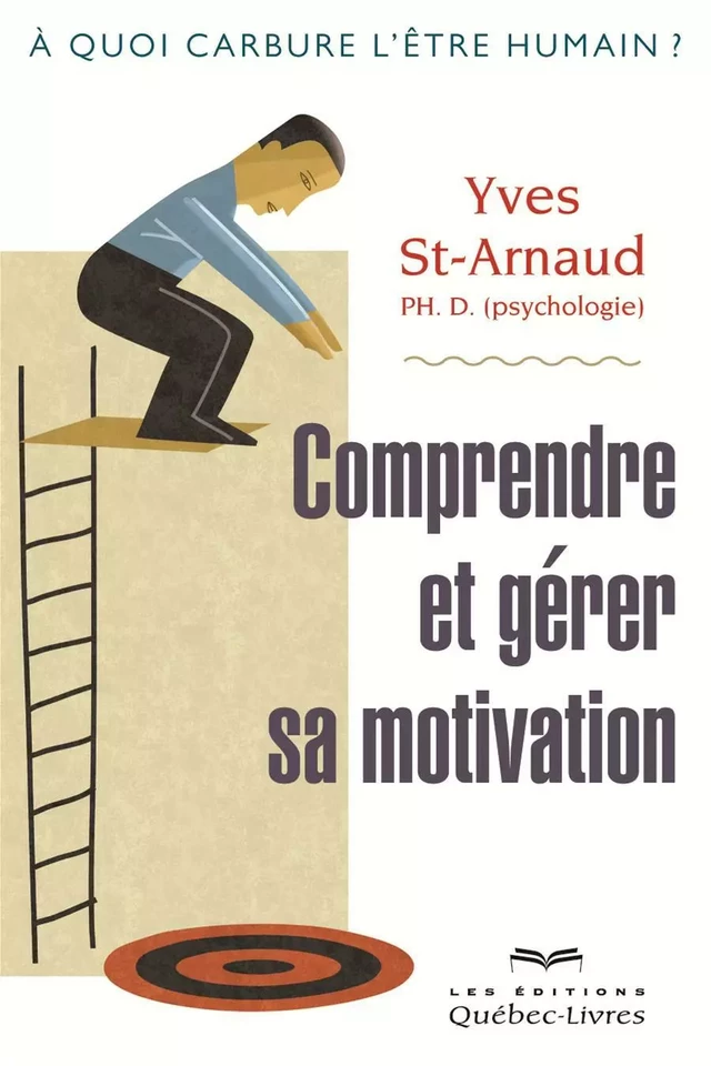 Comprendre et gérer sa motivation - Yves St-Arnaud - Les Éditions Québec-Livres