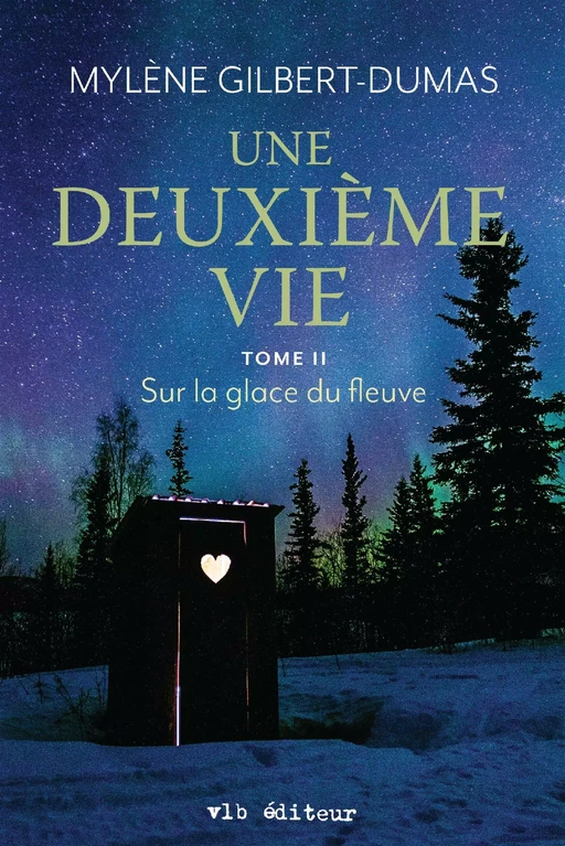 Une deuxième vie - Tome 2 - Mylène Gilbert-Dumas - VLB éditeur