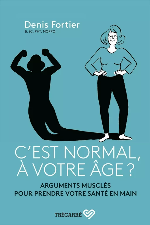 C'est normal, à votre âge ? - Denis Fortier - Trécarré